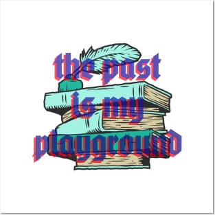 the past is my playground Posters and Art